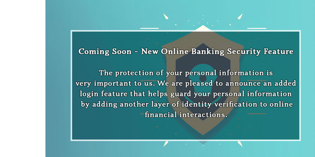 Coming Soon – New Online Banking Security Feature